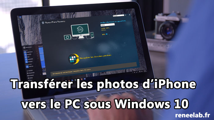 Transferer Les Photos D Iphone Vers Le Pc Sous Windows 10 Renee