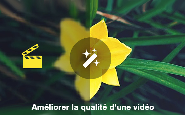 améliorer la qualité d'une vidéo