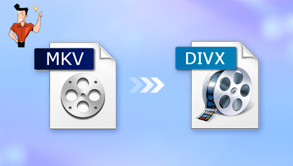 convertir une vidéo MKV en DIVX